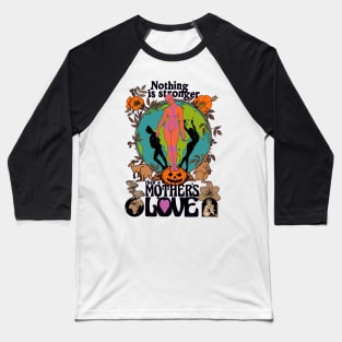 Nothing Is Stronger Than A Mother's Love - Fall Autumn October Halloween Illustration Baseball T-Shirt